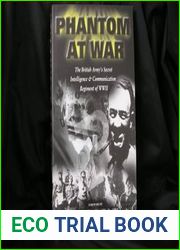 PHANTOM AT WAR. THE BRITISH ARMY|S SECRET INTELLIGENCE and COMMUNICATION REGIMENT OF WWII