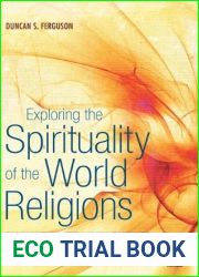 Exploring the Spirituality of the World Religions: The Quest for Personal, Spiritual and Social Transformation by Duncan S. Ferguson (2010-06-25)