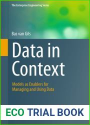 Data in Context: Models as Enablers for Managing and Using Data (The Enterprise Engineering Series)