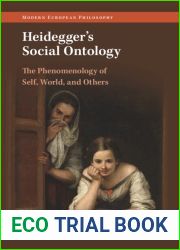 Heidegger|s Social Ontology: The Phenomenology of Self, World, and Others (Modern European Philosophy)