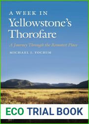 A Week in Yellowstone|s Thorofare: A Journey Through the Remotest Place