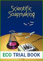 Scientific Soapmaking: The Chemistry of the Cold Process by Kevin M. Dunn, Clavicula Press