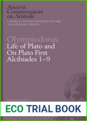 Olympiodorus: Life of Plato and On Plato First Alcibiades 1-9 (Ancient Commentators on Aristotle)