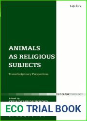 Animals as Religious Subjects: Transdisciplinary Perspectives (T and T Clark Theology)