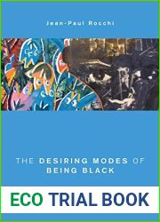 The Desiring Modes of Being Black: Literature and Critical Theory (Global Critical Caribbean Thought)