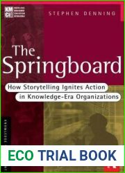 The Springboard: How Storytelling Ignites Action in Knowledge-Era Organizations