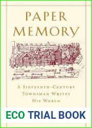 Paper Memory: A Sixteenth-Century Townsman Writes His World (Harvard Historical Studies)