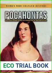 Pocahontas: Facilitating Exchange Between the Powhatan and the Jamestown Settlers (Women Who Changed History)