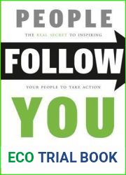 People Follow You: The Real Secret to What Matters Most in Leadership