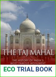 The Taj Mahal: The History of India|s Most Famous Monument