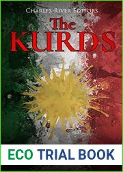 The Kurds: The History of the Middle Eastern Ethnic Group and Their Quest for Kurdistan