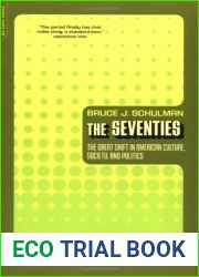 The Seventies: The Great Shift in American Culture, Society, and Politics