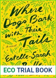 Where Dogs Bark with Their Tails: A Novel
