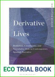 Derivative Lives: Biofiction, Uncertainty, and Speculative Risk in Contemporary Spanish Narrative (Biofiction Studies)