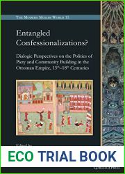 Entangled Confessionalizations?: Dialogic Perspectives on the Politics of Piety and Community Building in the Ottoman Empire, 15th-18th Centuries
