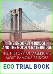 The Brooklyn Bridge and the Golden Gate Bridge: The History of America|s Most Famous Bridges