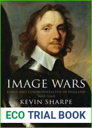 Image Wars: Promoting Kings and Commonwealths in England, 1603-1660