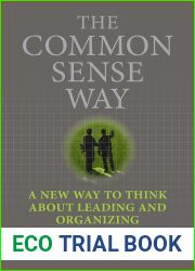 The Common Sense Way: A New Way to Think About Leading and Organizing (Leadership Books by Pete Blaber)