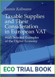 Taxable Supplies and Their Consideration in European VAT: With Selected Examples of the Digital Economy (IBFD Doctoral Series Book 46)