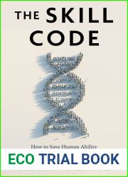 The Skill Code: How to Save Human Ability in an Age of Intelligent Machines