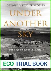 Under Another Sky: Journeys in Roman Britain