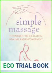 Simple Massage: Techniques for relaxation, healing, and empowerment