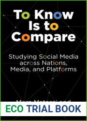 To Know Is to Compare: Studying Social Media across Nations, Media, and Platforms