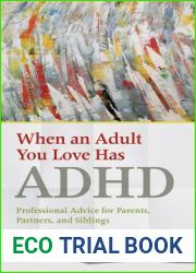 When an Adult You Love Has ADHD: Professional Advice for Parents, Partners, and Siblings (APA LifeTools Series)