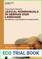 Lexical Nonmanuals in German Sign Language: Empirical Studies and Theoretical Implications (Sign Languages and Deaf Communities [SLDC] Book 13)