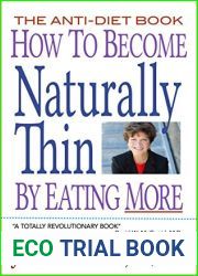 How to Become Naturally Thin By Eating More: The Anti-Diet Book