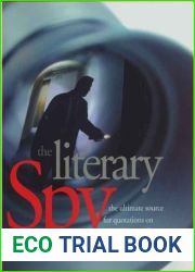 The Literary Spy: The Ultimate Source for Quotations on Espionage and Intelligence