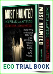 Most Haunted Hospitals and Asylums Exorcisms and Possessions: A Scary Journey in the Most Haunted Hospitals and Asylums and in the Most Famous True Stories of Exorcisms and Demonic Possessions
