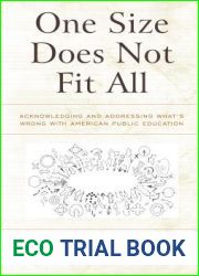 One Size Does Not Fit All: Acknowledging and Addressing What|s Wrong with American Public Education