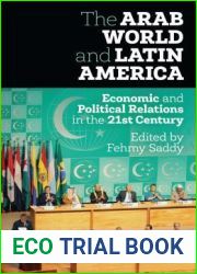 The Arab World and Latin America: Economic and Political Relations in the Twenty-First Century (Library of International Relations)