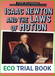 Isaac Newton and the Laws of Motion (STEM Milestones: Historic Inventions and Discoveries)