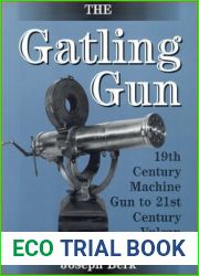 The Gatling Gun: 19th Century Machine Gun to 21st Century Vulcan