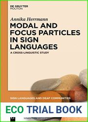 Modal and Focus Particles in Sign Languages: A Cross-Linguistic Study (Sign Languages and Deaf Communities [SLDC] Book 2)