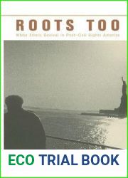 Roots Too: White Ethnic Revival in Post-Civil Rights America