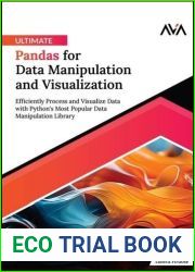 Ultimate Pandas for Data Manipulation and Visualization: Efficiently Process and Visualize Data with Python|s Most Popular Data Manipulation Library (English Edition)