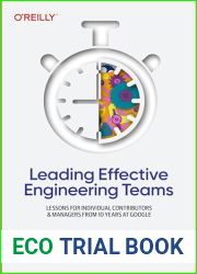 Leading Effective Engineering Teams: Lessons for Individual Contributors and Managers from 10 Years at Google