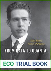 From Data to Quanta: Niels Bohr|s Vision of Physics