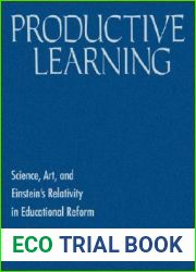Productive Learning: Science, Art, and Einstein?s Relativity in Educational Reform