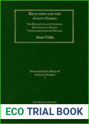 Reaction and the Avant-Garde: The Revolt Against Liberal Democracy in Early Twentieth-Century Britain (International Library of Political Studies)
