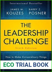 The Leadership Challenge: How to Make Extraordinary Things Happen in Organizations (J-B Leadership Challenge: Kouzes Posner)
