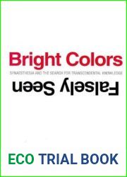 Bright Colors Falsely Seen: Synaesthesia and the Search for Transcendental Knowledge