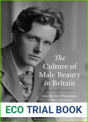 The Culture of Male Beauty in Britain: From the First Photographs to David Beckham
