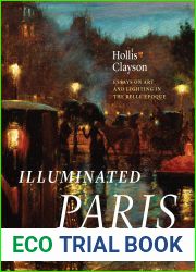 Illuminated Paris: Essays on Art and Lighting in the Belle Epoque