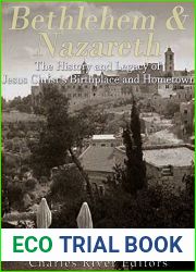 Bethlehem and Nazareth: The History and Legacy of Jesus Christ|s Birthplace and Hometown