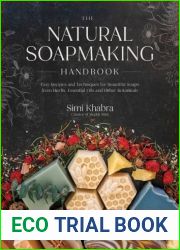 The Natural Soapmaking Handbook: Easy Recipes and Techniques for Beautiful Soaps from Herbs, Essential Oils and Other Botanicals by Simi Khabra