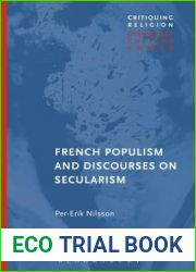 French Populism and Discourses on Secularism (Critiquing Religion: Discourse, Culture, Power)